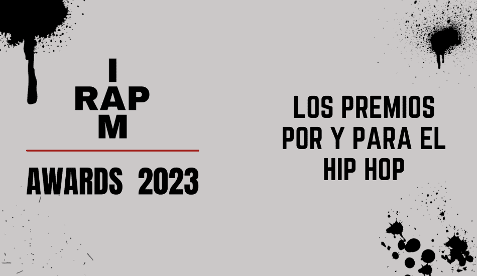 Celebrando la cultura Hip Hop con los IAMRAPAWARDS2023